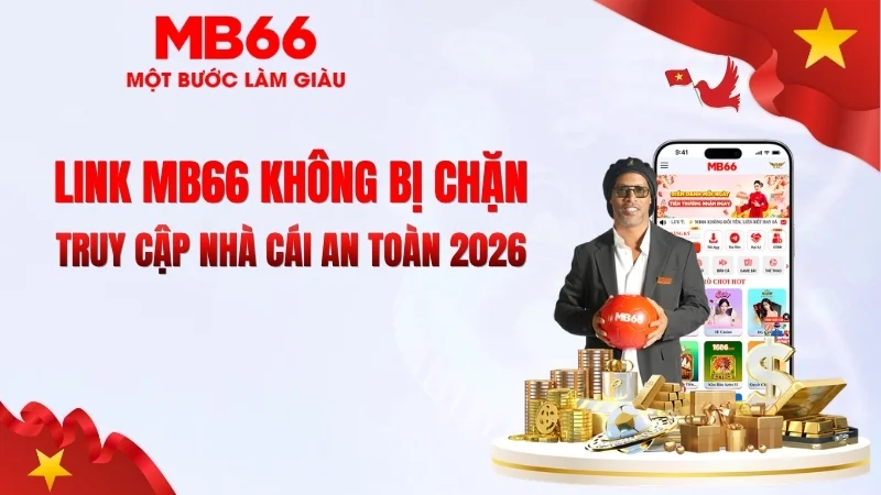 Link MB66 Không Bị Chặn – Truy Cập Nhanh 2026 Link MB66 Không Bị Chặn – Truy Cập Nhanh 2026